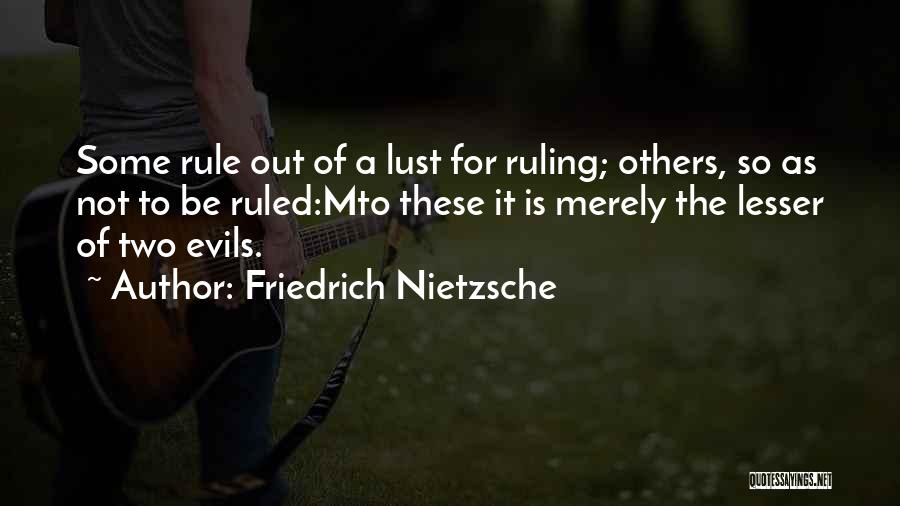 Lesser Of Evils Quotes By Friedrich Nietzsche