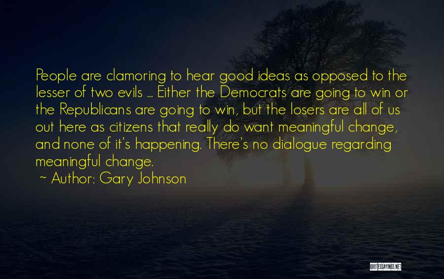 Lesser Of Evils Quotes By Gary Johnson