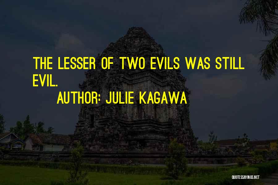 Lesser Of Evils Quotes By Julie Kagawa