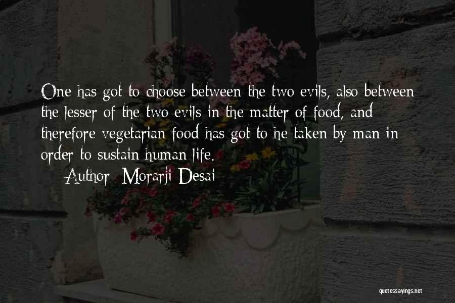 Lesser Of Evils Quotes By Morarji Desai