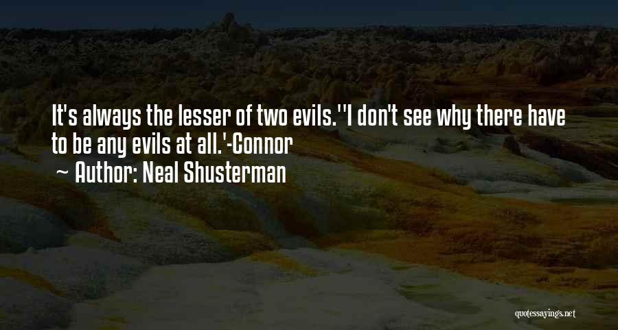 Lesser Of Evils Quotes By Neal Shusterman