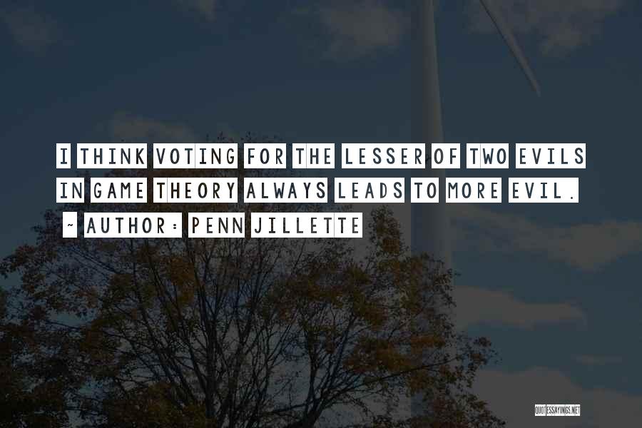 Lesser Of Evils Quotes By Penn Jillette