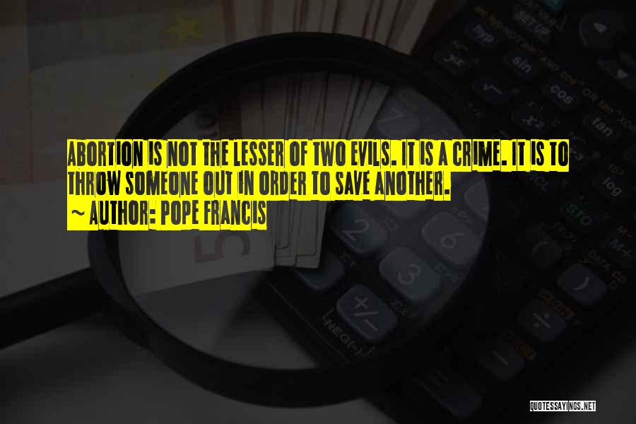 Lesser Of Evils Quotes By Pope Francis
