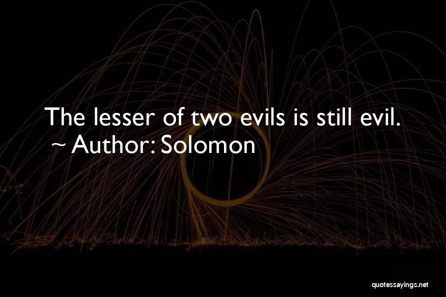 Lesser Of Evils Quotes By Solomon