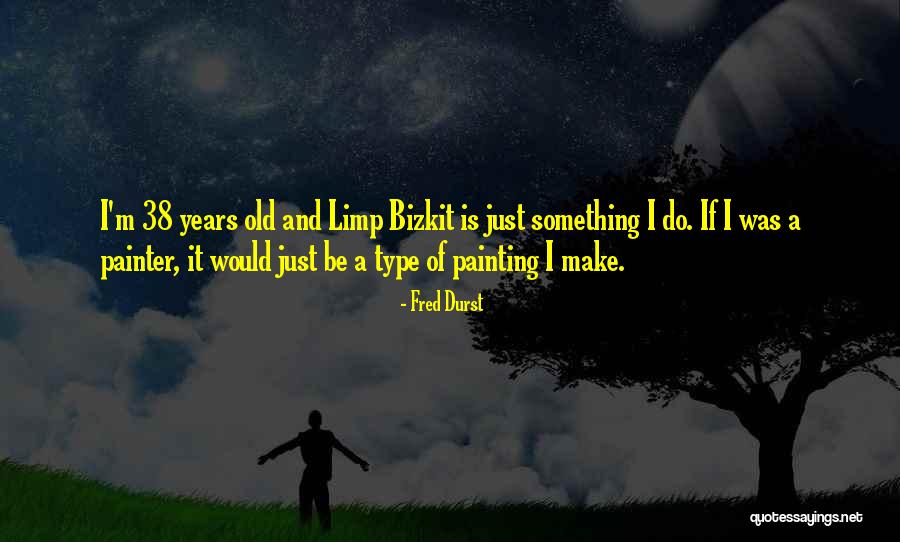 Lesserevil Quotes By Fred Durst Lesserevil Quotes By Fred Durst