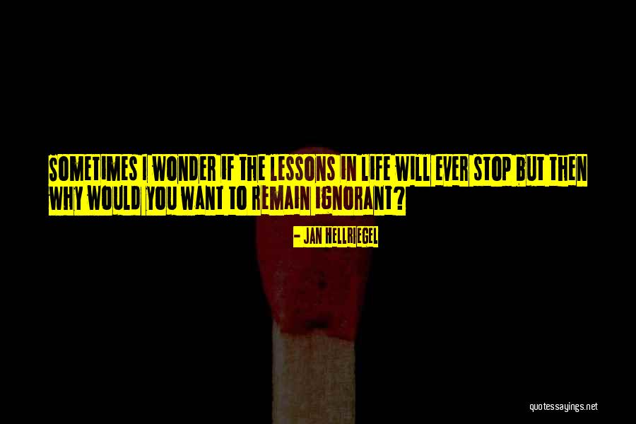 Lesson In Life Quotes By Jan Hellriegel Lesson In Life Quotes By Jan Hellriegel
