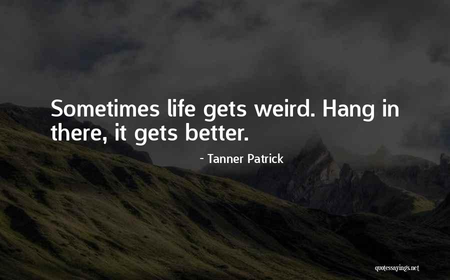 Lesson In Life Quotes By Tanner Patrick Lesson In Life Quotes By Tanner Patrick