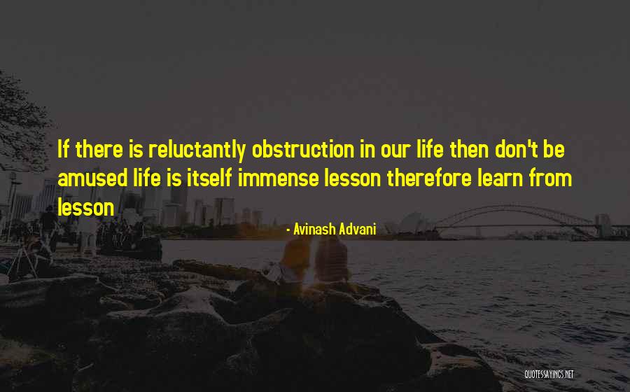 Lesson Learn In Life Quotes By Avinash Advani Lesson Learn In Life Quotes By Avinash Advani