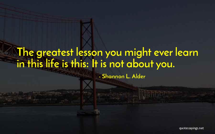 Lesson Learn In Life Quotes By Shannon L. Alder Lesson Learn In Life Quotes By Shannon L. Alder