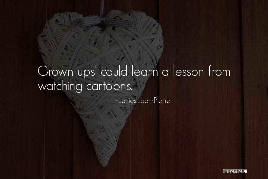 Lesson Learn Quotes By James Jean-Pierre Lesson Learn Quotes By James Jean-Pierre