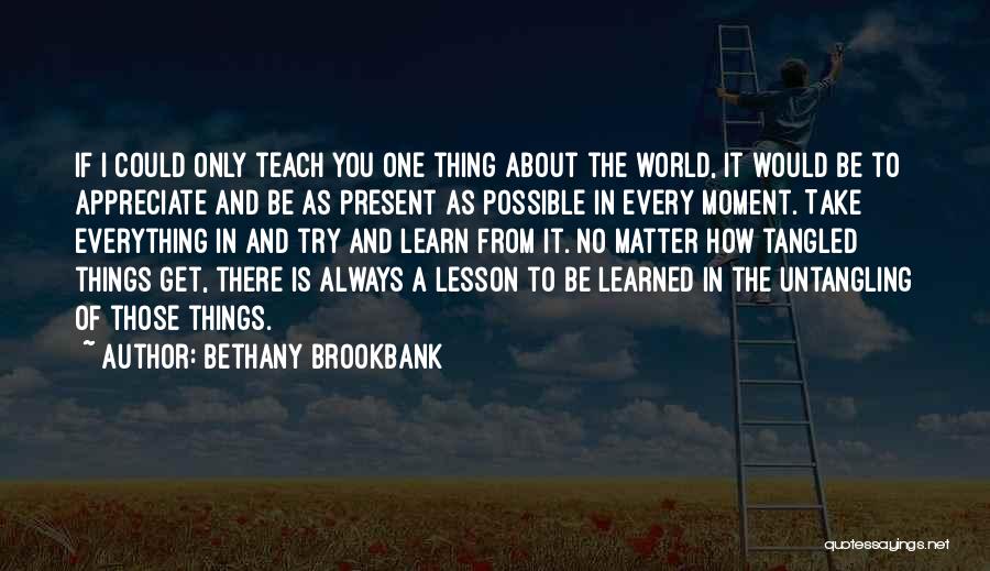 Lesson Learned In Life Quotes By Bethany Brookbank