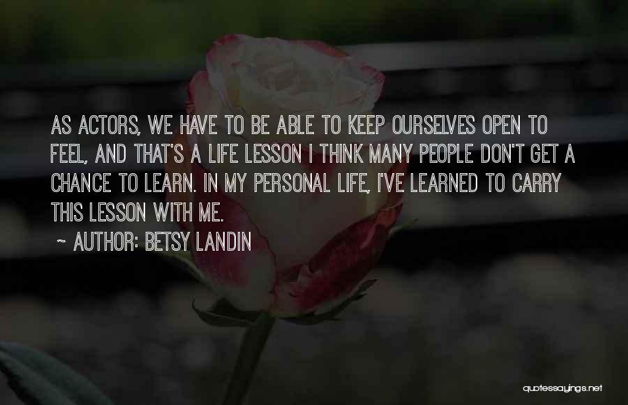 Lesson Learned In Life Quotes By Betsy Landin