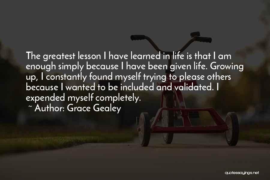 Lesson Learned In Life Quotes By Grace Gealey