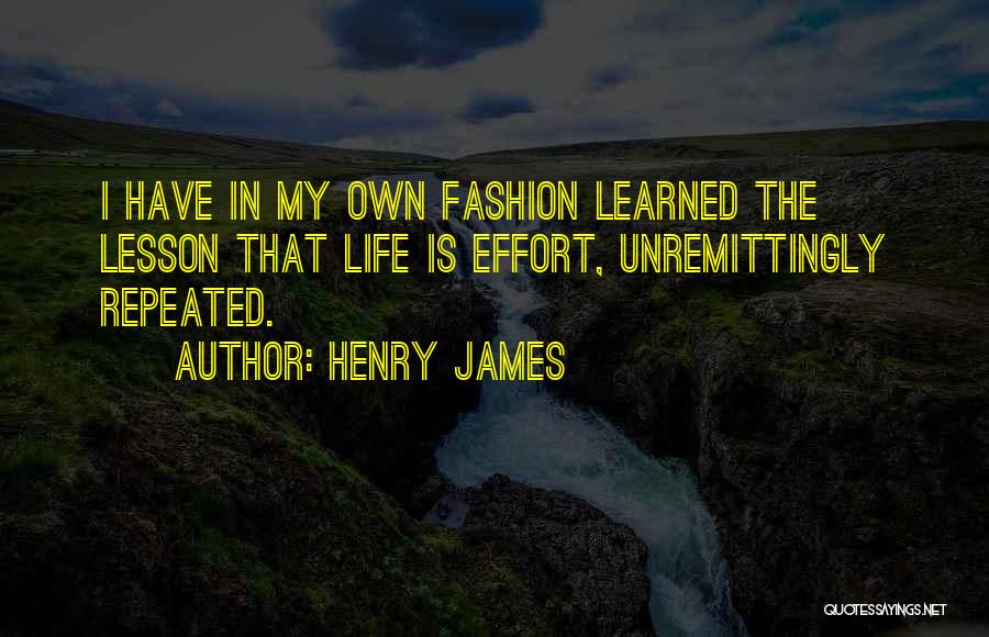 Lesson Learned In Life Quotes By Henry James