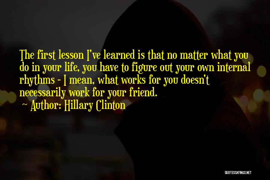 Lesson Learned In Life Quotes By Hillary Clinton