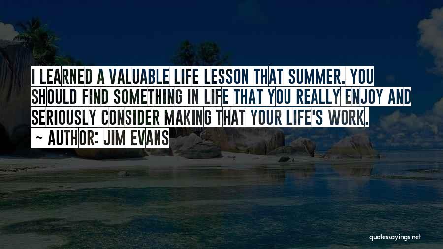 Lesson Learned In Life Quotes By Jim Evans