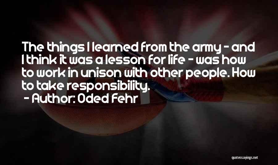 Lesson Learned In Life Quotes By Oded Fehr