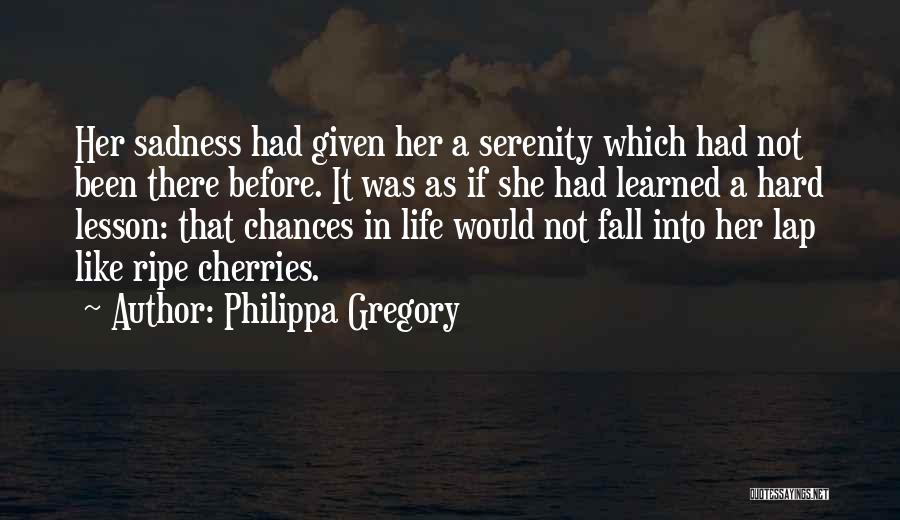 Lesson Learned In Life Quotes By Philippa Gregory