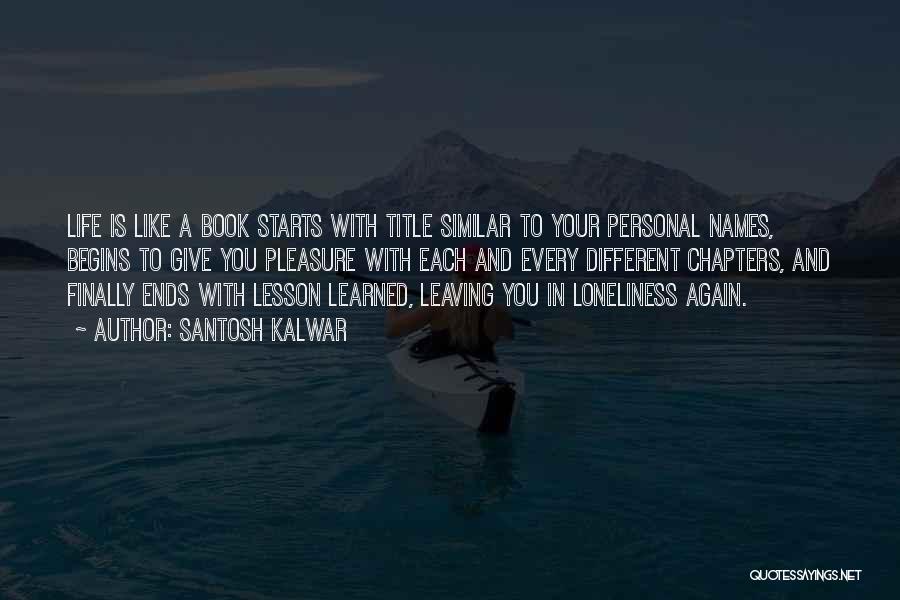 Lesson Learned In Life Quotes By Santosh Kalwar