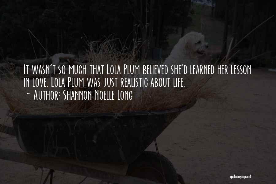 Lesson Learned In Life Quotes By Shannon Noelle Long