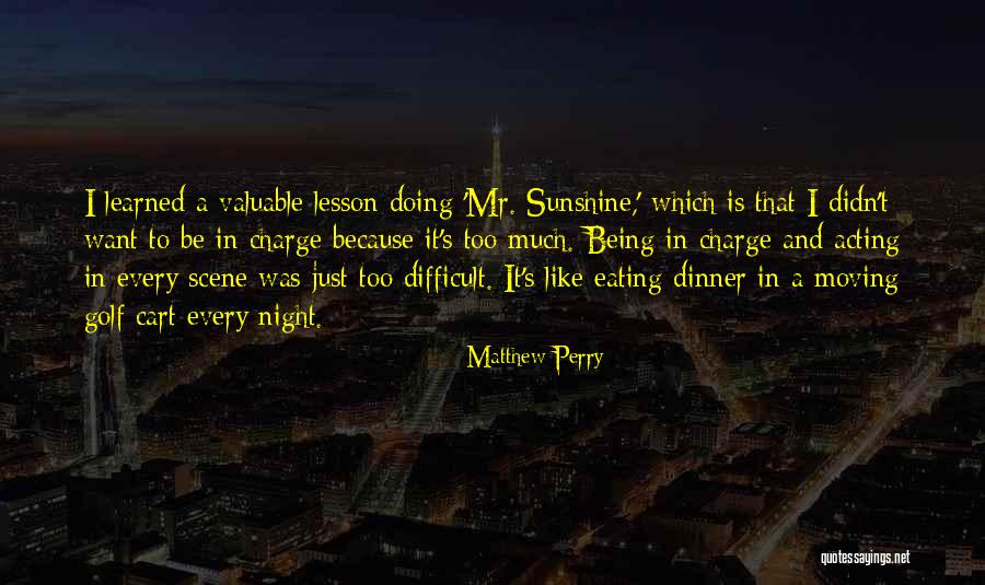 Lesson To Be Learned Quotes By Matthew Perry Lesson To Be Learned Quotes By Matthew Perry