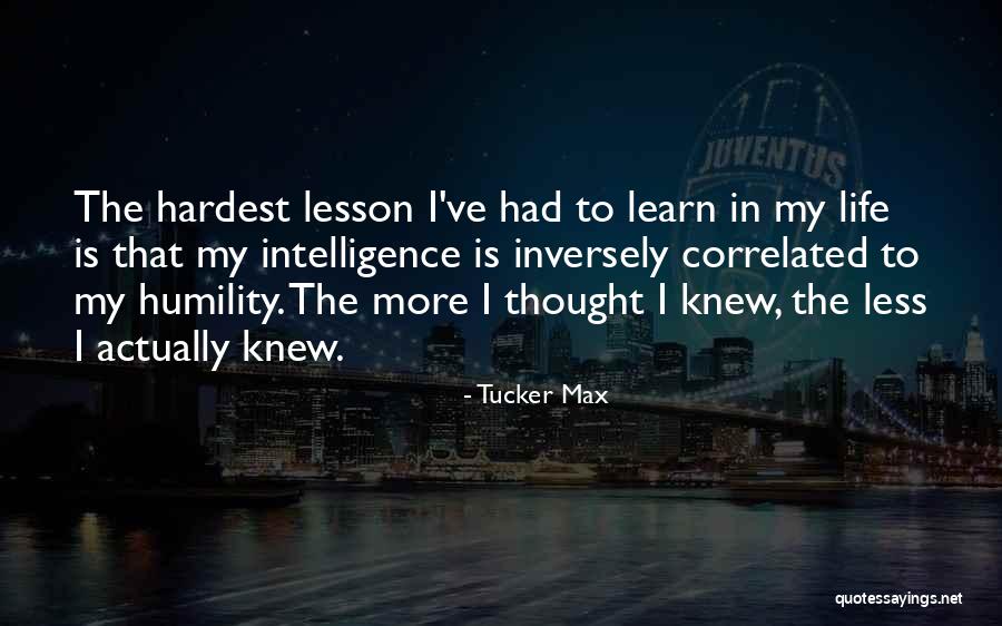 Lesson To Learn In Life Quotes By Tucker Max Lesson To Learn In Life Quotes By Tucker Max