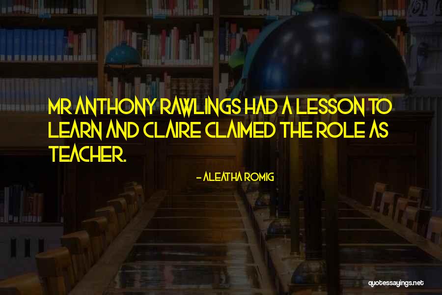 Lesson To Learn Quotes By Aleatha Romig