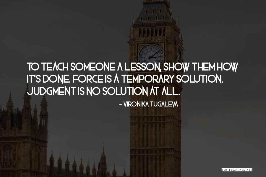 Lesson To Teach Quotes By Vironika Tugaleva Lesson To Teach Quotes By Vironika Tugaleva