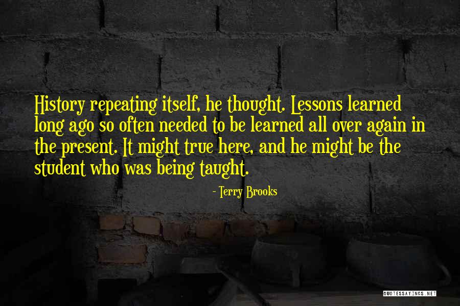 Lessons Being Learned Quotes By Terry Brooks Lessons Being Learned Quotes By Terry Brooks