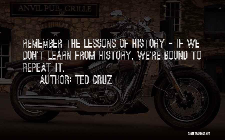 Lessons From History Quotes By Ted Cruz