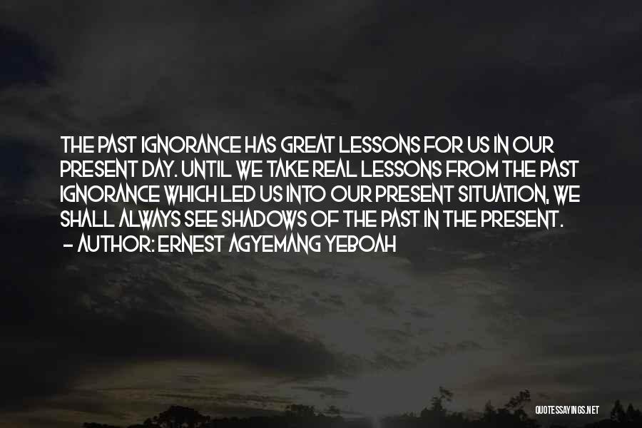 Lessons From The Past Quotes By Ernest Agyemang Yeboah
