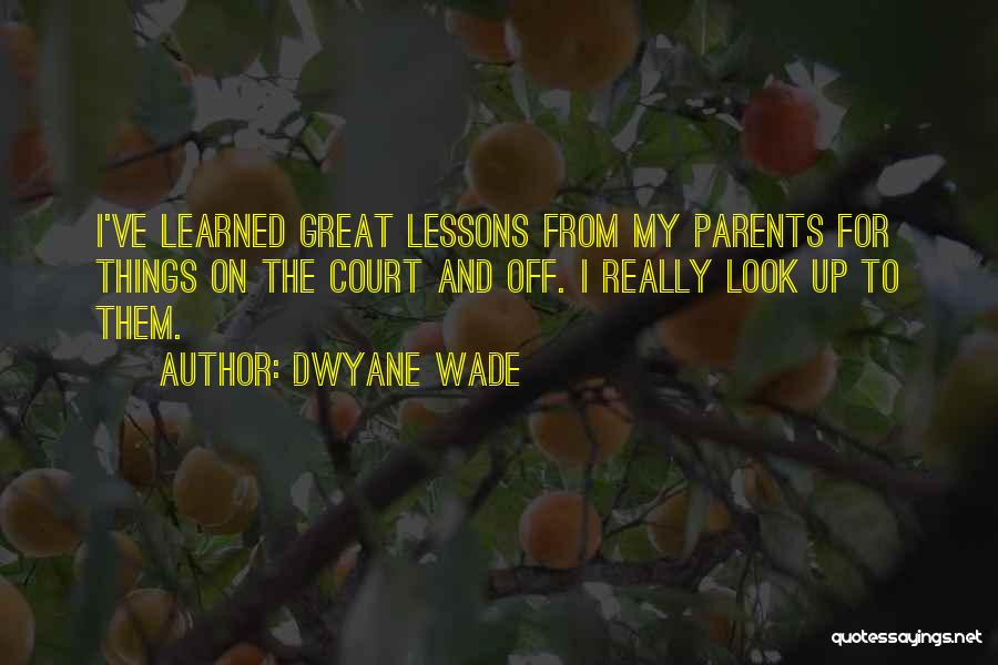 Lessons I've Learned Quotes By Dwyane Wade