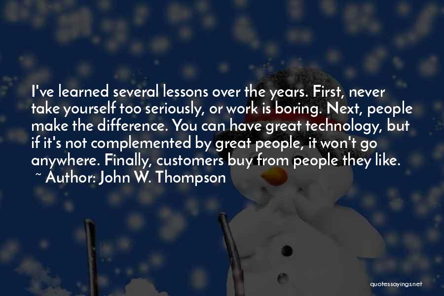 Lessons I've Learned Quotes By John W. Thompson