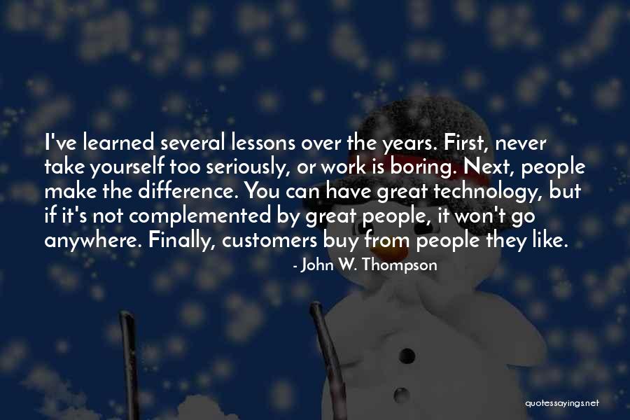Lessons I've Learned Quotes By John W. Thompson Lessons I've Learned Quotes By John W. Thompson