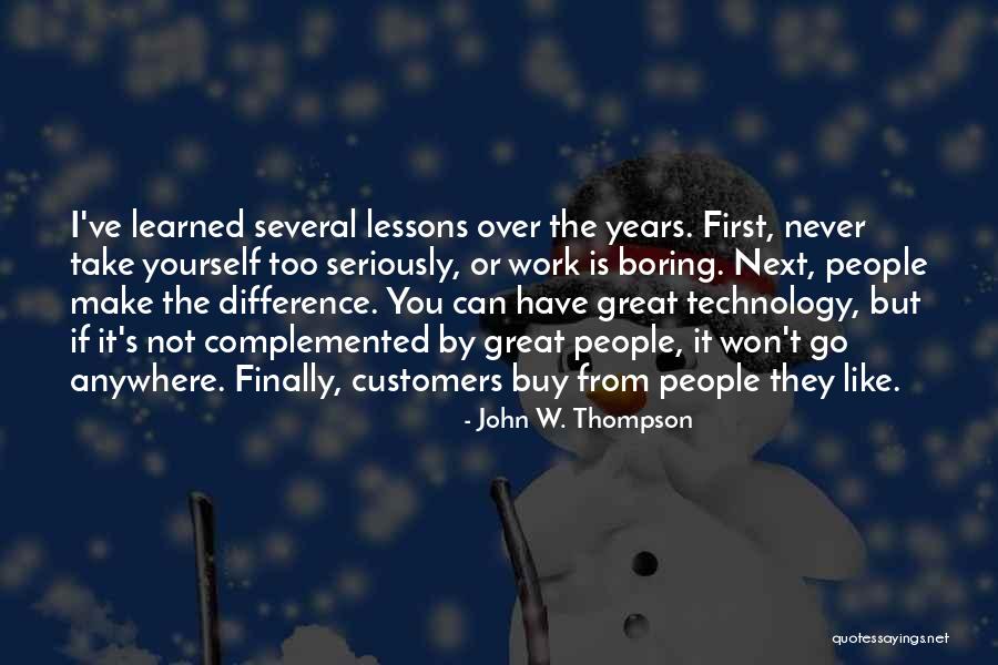 Lessons I've Learned Quotes By John W. Thompson