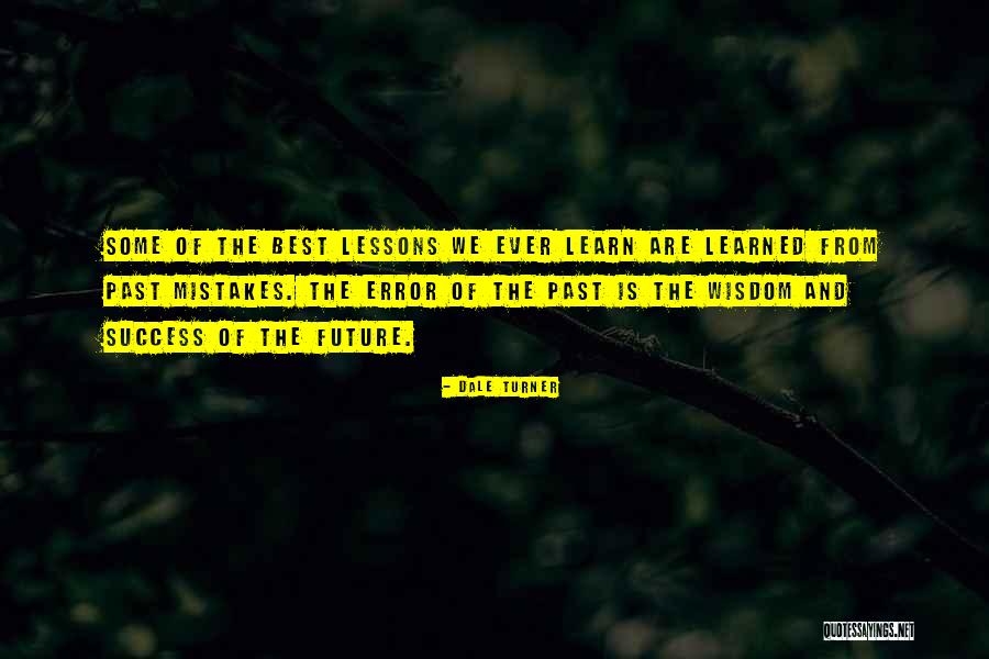 Lessons Learn Quotes By Dale Turner Lessons Learn Quotes By Dale Turner