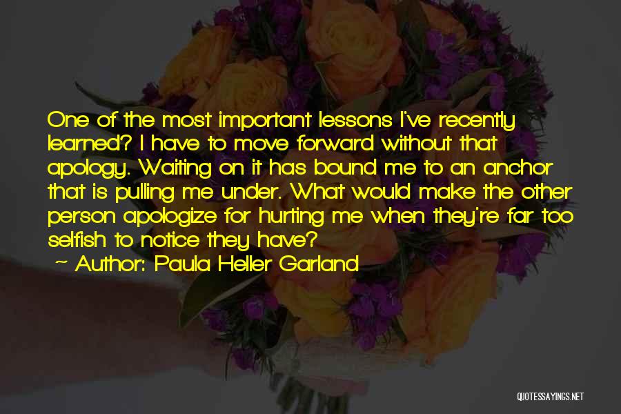 Lessons Learned And Moving On Quotes By Paula Heller Garland