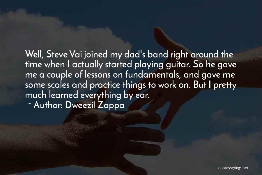Lessons Learned At Work Quotes By Dweezil Zappa