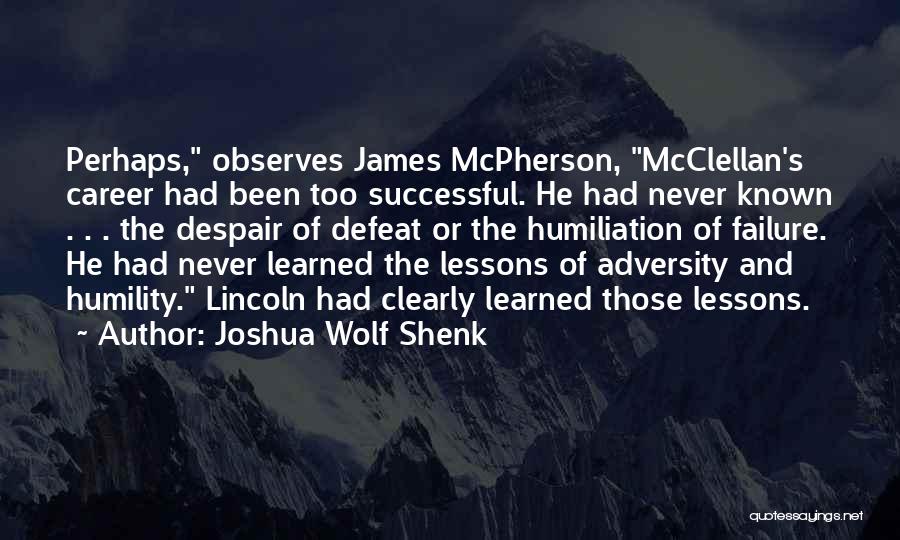 Lessons Learned From Failure Quotes By Joshua Wolf Shenk