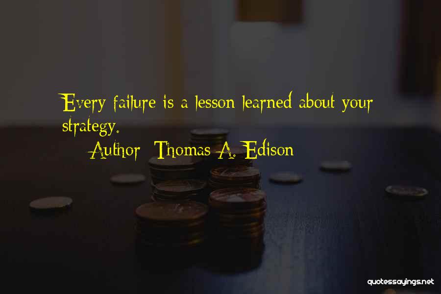 Lessons Learned From Failure Quotes By Thomas A. Edison