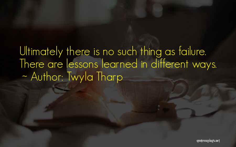 Lessons Learned From Failure Quotes By Twyla Tharp