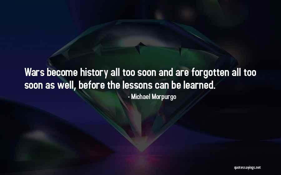 Lessons Learned From History Quotes By Michael Morpurgo Lessons Learned From History Quotes By Michael Morpurgo