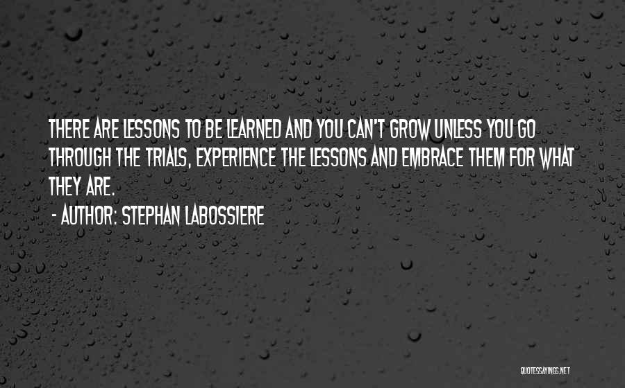 Lessons Learned Quotes By Stephan Labossiere