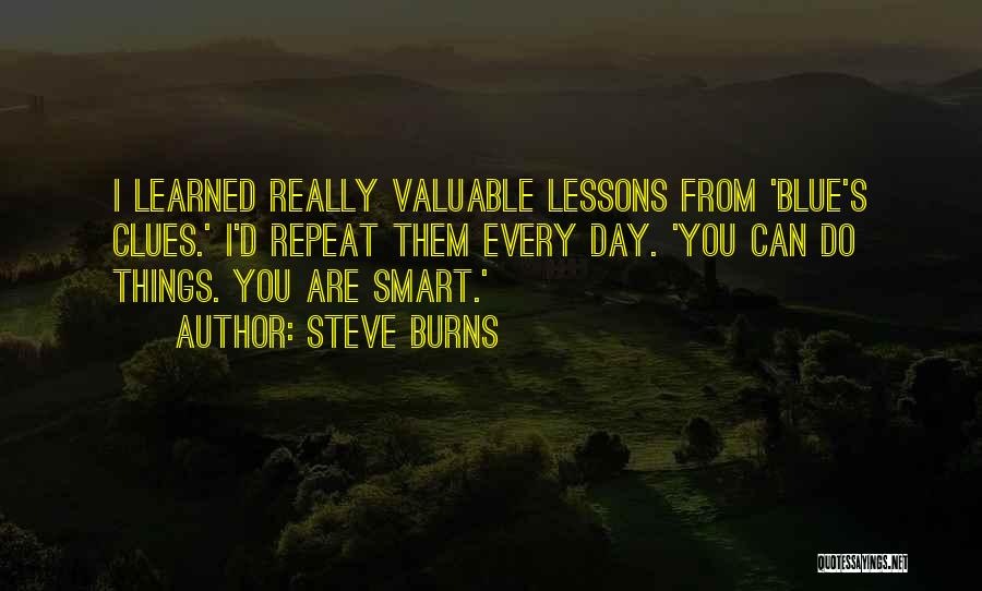 Lessons Learned Quotes By Steve Burns