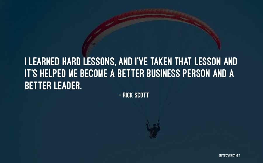 Lessons Learned The Hard Way Quotes By Rick Scott Lessons Learned The Hard Way Quotes By Rick Scott