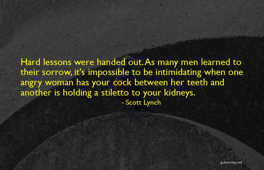 Lessons Learned The Hard Way Quotes By Scott Lynch Lessons Learned The Hard Way Quotes By Scott Lynch