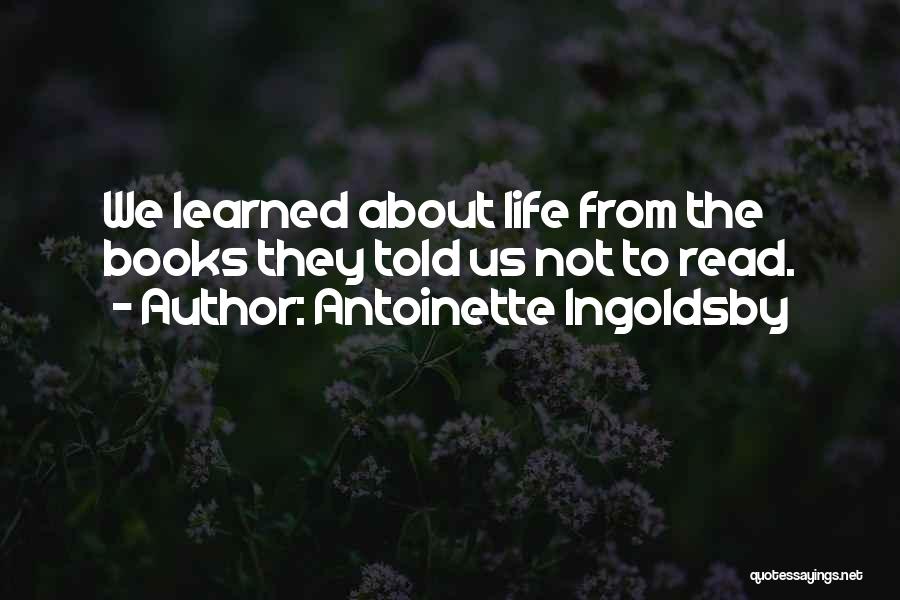 Lessons Not Learned Quotes By Antoinette Ingoldsby
