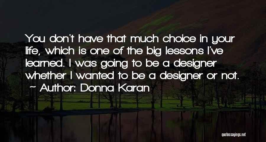 Lessons Not Learned Quotes By Donna Karan