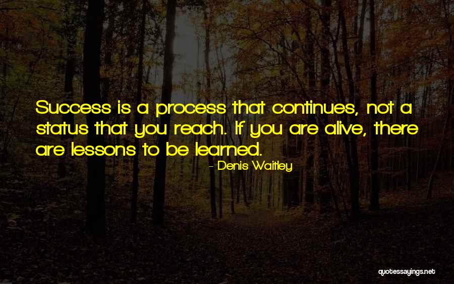 Lessons To Be Learned Quotes By Denis Waitley Lessons To Be Learned Quotes By Denis Waitley