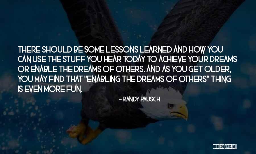 Lessons To Be Learned Quotes By Randy Pausch Lessons To Be Learned Quotes By Randy Pausch